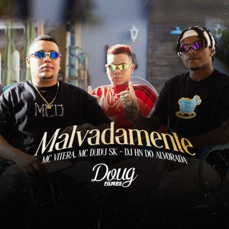 Malvadamente ft. Mc Dudu Sk & DJ HN DO ALVORADA | Boomplay Music