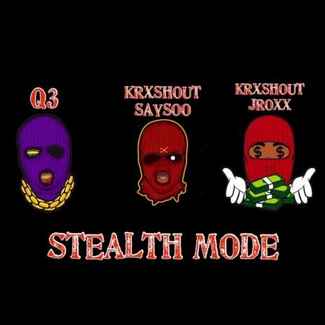 Stealth Mode ft. Q3 & Krxshout Jroxx | Boomplay Music