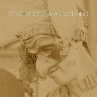 Obsessions & Addictions