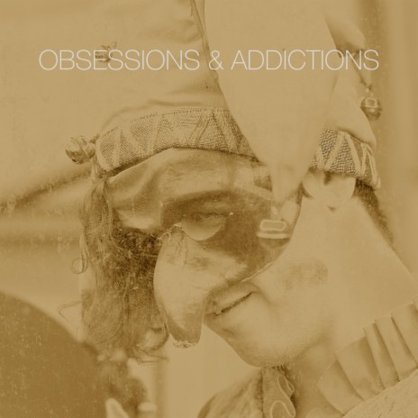 Obsessions & Addictions | Boomplay Music