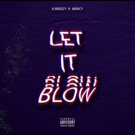 Let It Blow (feat. J Mercy) | Boomplay Music