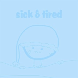 sick & tired lyrics | Boomplay Music