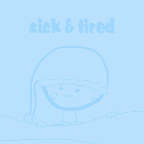 sick & tired