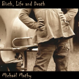 Birth, Life and Death