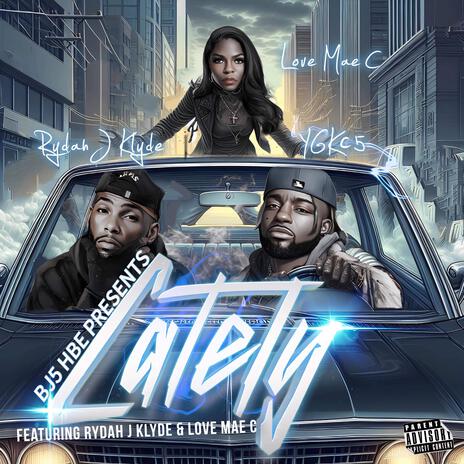 LATELY ft. LOVE MAE C. & RYDAH J. KLYDE | Boomplay Music