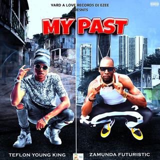 MY PAST ft. Teflon, Zamunda Futuristic & Yard A Love lyrics | Boomplay Music