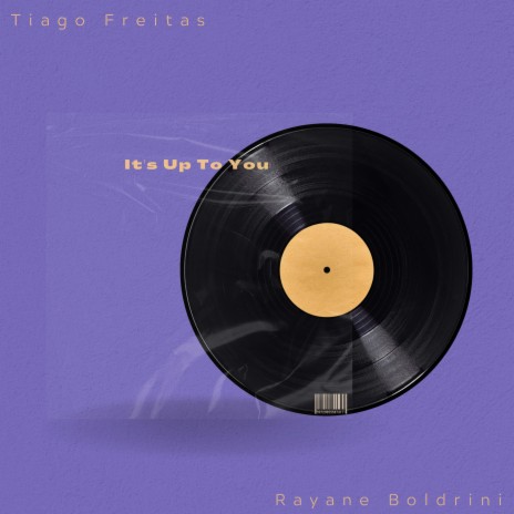 It's Up To You ft. Rayane Boldrini | Boomplay Music