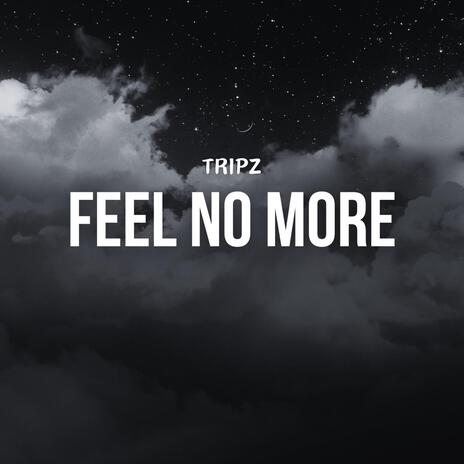 Feel No More | Boomplay Music