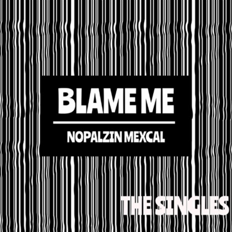 Blame Me | Boomplay Music