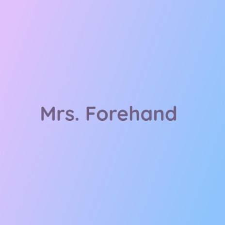 Mrs. Forehand | Boomplay Music