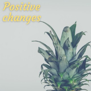 Positive Changes