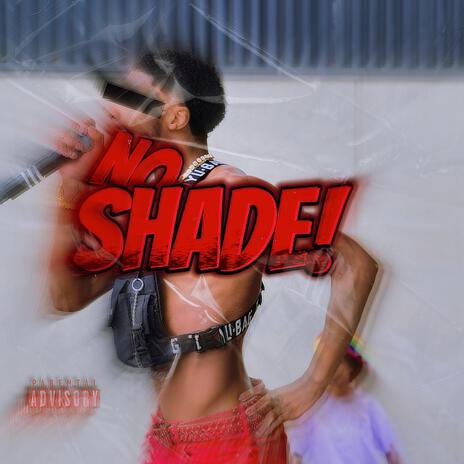 NO SHADE! | Boomplay Music