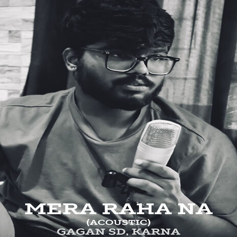 Mera Raha Na (Acoustic Version) ft. Gagan SD | Boomplay Music