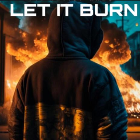 LET IT BURN | Boomplay Music