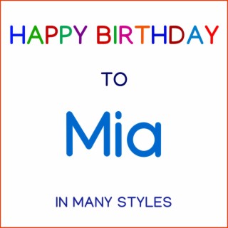 Happy Birthday To Mia - In Many Styles