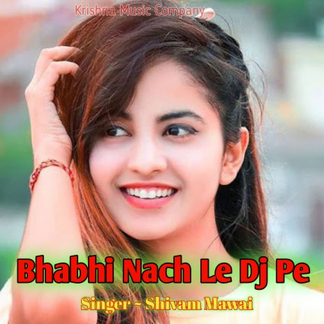 Bhabhi Nach Le Dj Pe (Rasiya) | Boomplay Music
