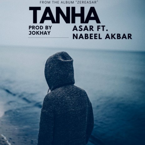 Tanha ft. Nabeel Akbar, Shayan & Jokhay | Boomplay Music