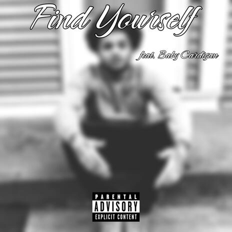 Find Yourself ft. Baby Cardigan | Boomplay Music