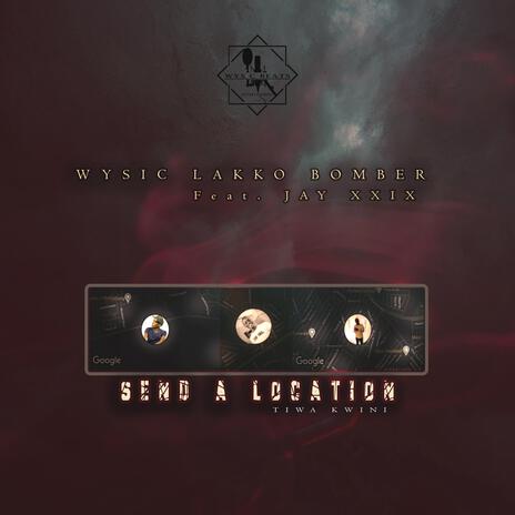 Send A Location ft. Jay Xxix & Lakko