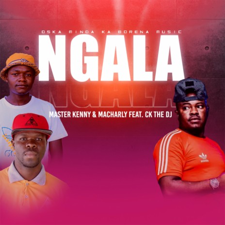 Ngala ft. Ck The Dj | Boomplay Music
