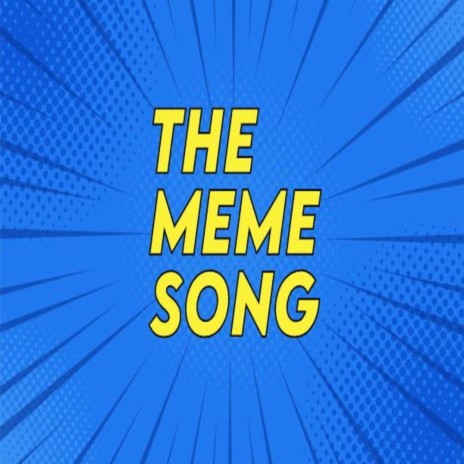 The Meme Song | Boomplay Music