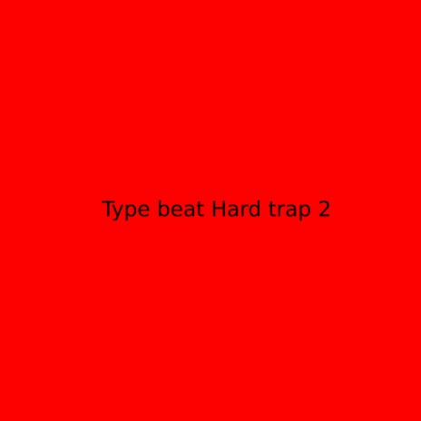 Type Beat Hard Trap 2 | Boomplay Music