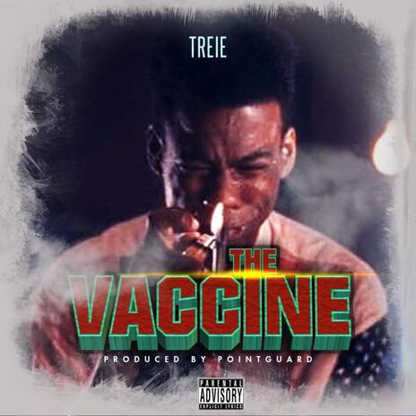 The Vaccine ft. Treie