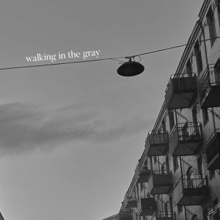 walking in the gray