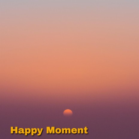 Happy Moment | Boomplay Music