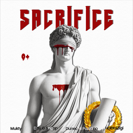 Sacrifice ft. Hotboizigi, Mukty, Day G Snoop & Dunechii pazzano | Boomplay Music