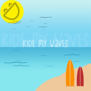 Ride My Waves