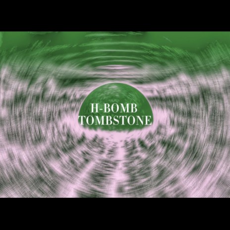H-BOMB TOMBSTONE | Boomplay Music
