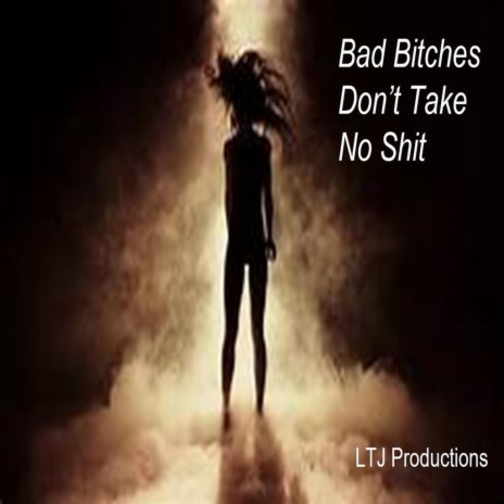 Bad Bitches Don't Take No Shit | Boomplay Music