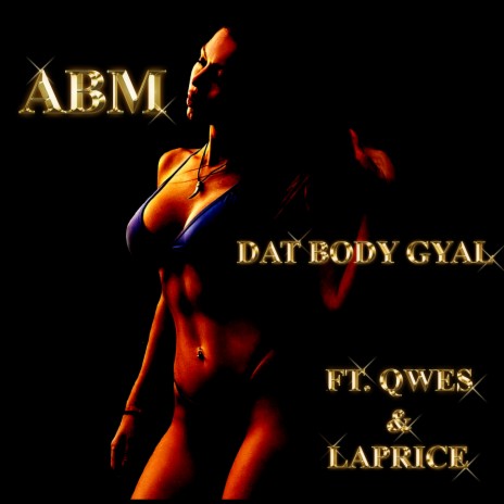 Dat Body Gyal ft. Qwes & Laprice | Boomplay Music