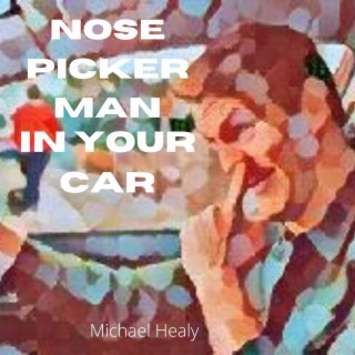 Nose Picker Man In Your Car