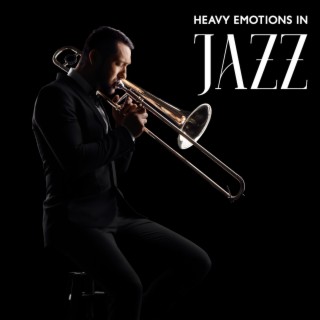 Heavy Emotions In Jazz