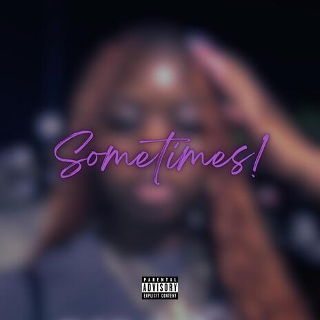 Sometimes! | Boomplay Music
