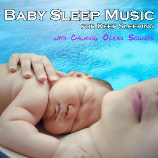 Baby Sleeping Music For Deep Sleeping with Calming Ocean Sounds