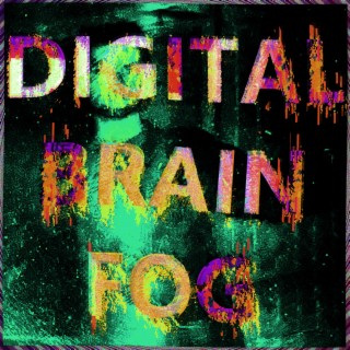 Digital Brain Fog