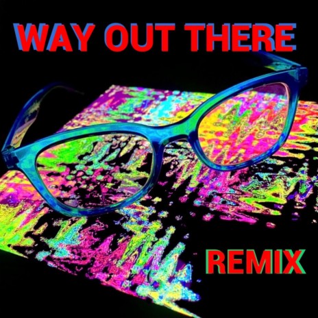 Way Out There (remix) | Boomplay Music