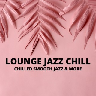 Chilled Smooth Jazz & More