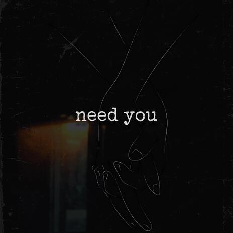 need you | Boomplay Music