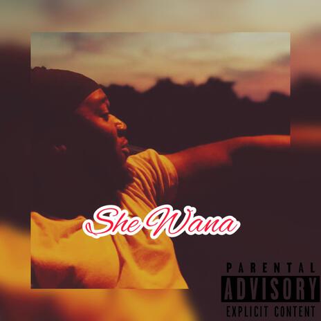 She Wana | Boomplay Music