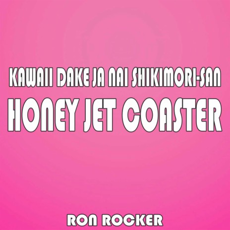 Kawaii Dake Ja Nai Shikimori-San - Honey Jet Coaster | Boomplay Music