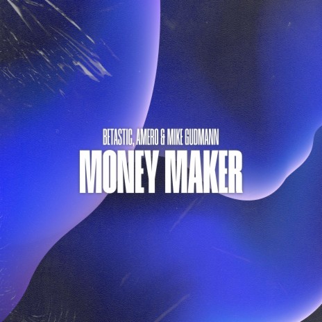 Money Maker ft. Amero & Mike Gudmann | Boomplay Music