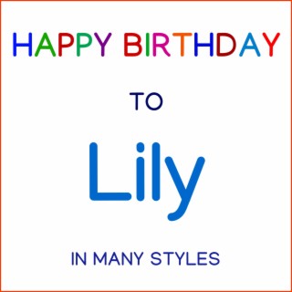 Happy Birthday To Lily - In Many Styles