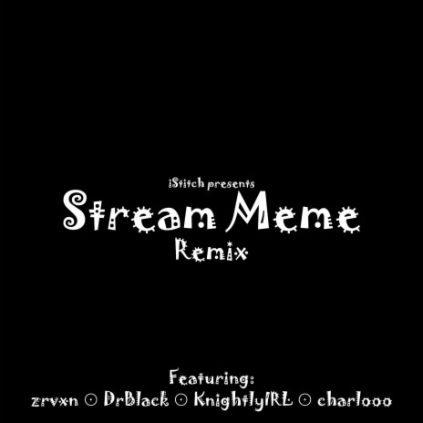 Stream Meme (Remix) ft. zrvxn, DrBlack, KnightlyIRL & charlooo