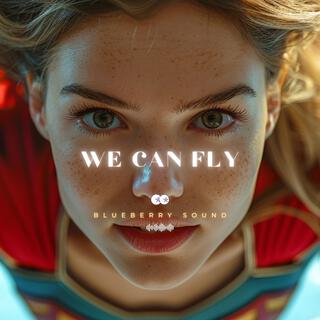 We can fly