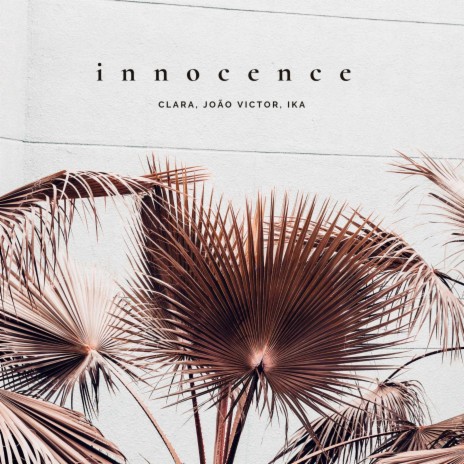 Innocence ft. CLARA & Joao Victor | Boomplay Music