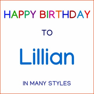 Happy Birthday To Lillian - In Many Styles